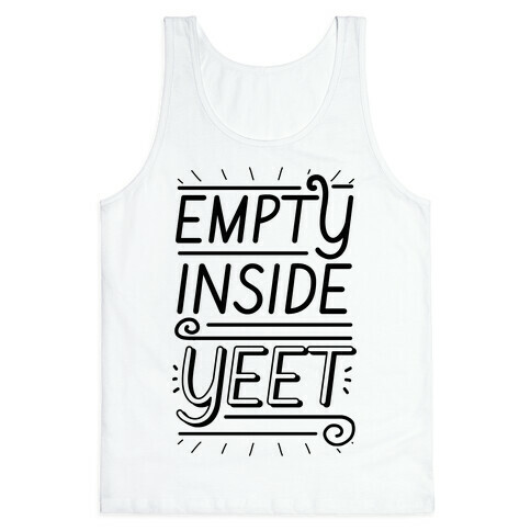 Empty Inside. YEET. Tank Top