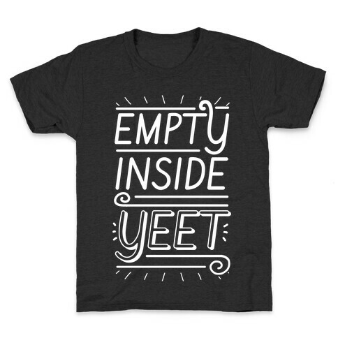 Empty Inside. YEET. Kids T-Shirt