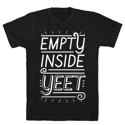 Empty Inside. YEET. T-Shirt