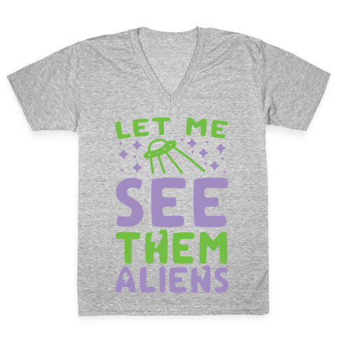 Let Me See Them Aliens V-Neck Tee Shirt