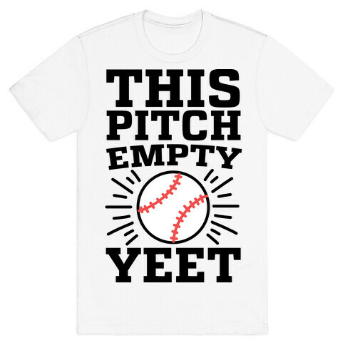 This Pitch Empty, YEET - baseball T-Shirt