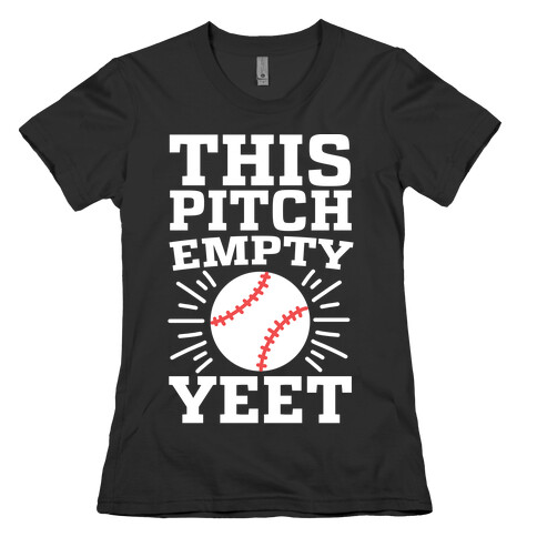 This Pitch Empty, YEET - baseball Womens T-Shirt