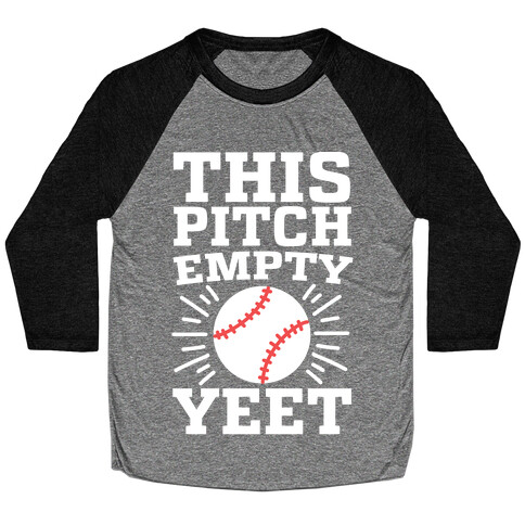 This Pitch Empty, YEET - baseball Baseball Tee