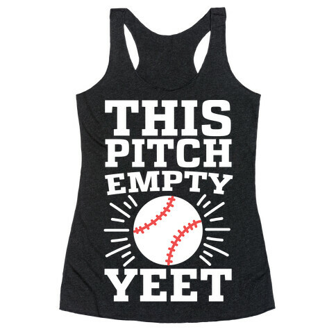 This Pitch Empty, YEET - baseball Racerback Tank Top