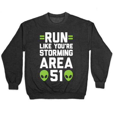 Run Like You're Storming Area 51 Pullover