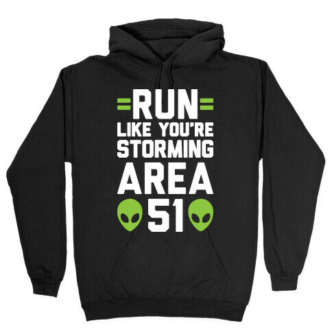 Run Like You're Storming Area 51 Hooded Sweatshirt