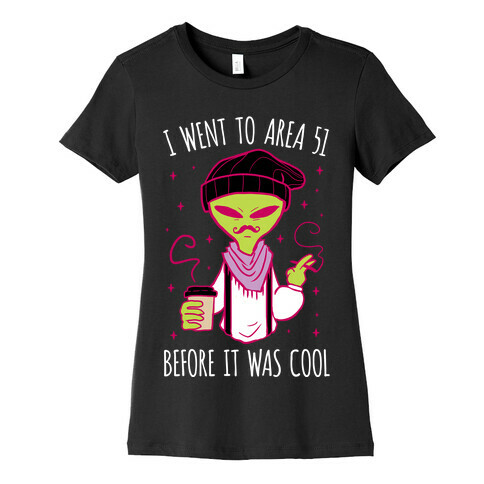 I Went To Area 51 BEFORE It Was Cool Womens T-Shirt