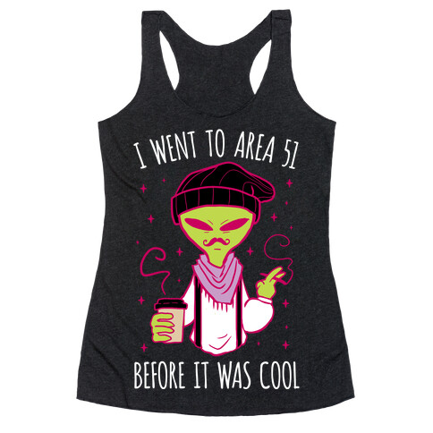 I Went To Area 51 BEFORE It Was Cool Racerback Tank Top