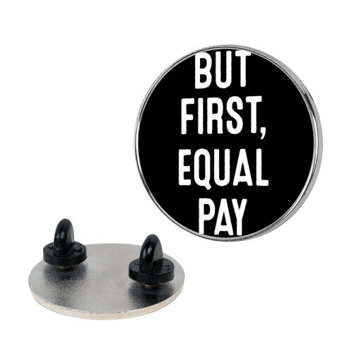 But First, Equal Pay Pin