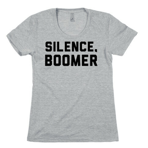 Silence, Boomer Womens T-Shirt