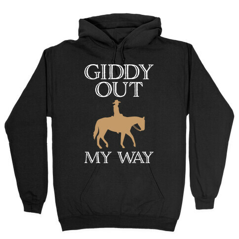 Giddy Out My Way Hooded Sweatshirt