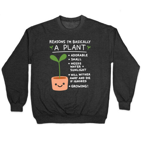 Reasons I'm Basically A Plant Pullover