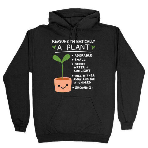 Reasons I'm Basically A Plant Hooded Sweatshirt