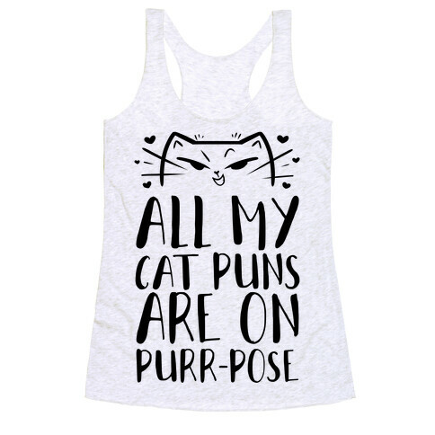 All My Cat Puns Are On Purr-pose Racerback Tank Top