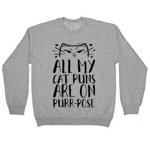 All My Cat Puns Are On Purr-pose Pullover