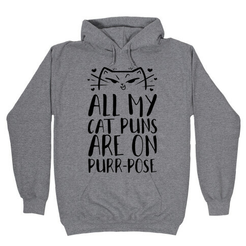 All My Cat Puns Are On Purr-pose Hooded Sweatshirt