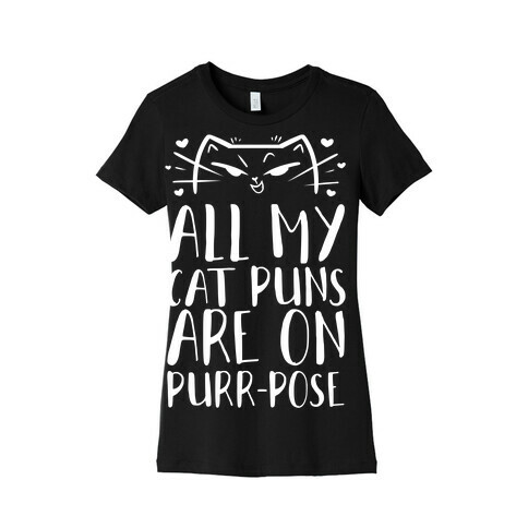 All My Cat Puns Are On Purr-pose Womens T-Shirt