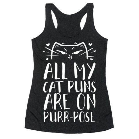 All My Cat Puns Are On Purr-pose Racerback Tank Top