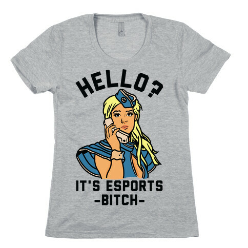 Hello? It's Esports Bitch Womens T-Shirt