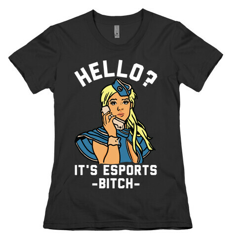 Hello? It's Esports Bitch Womens T-Shirt