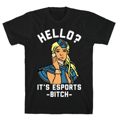 Hello? It's Esports Bitch T-Shirt