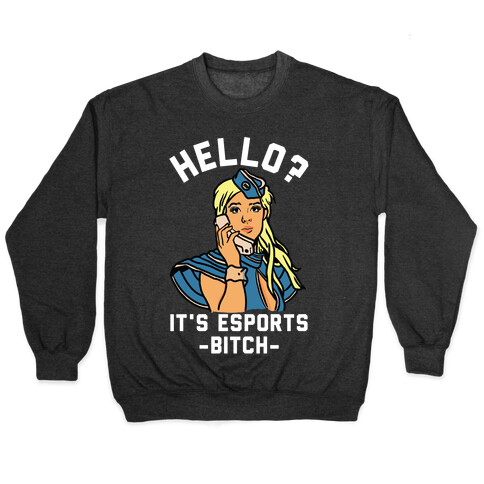 Hello? It's Esports Bitch Pullover