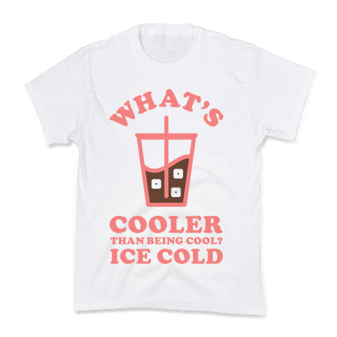 What's Cooler Than Being Cool Cold Brew Kids T-Shirt