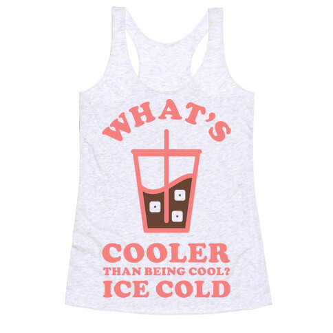 What's Cooler Than Being Cool Cold Brew Racerback Tank Top