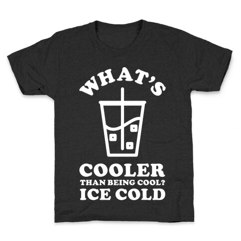 What's Cooler Than Being Cool Cold Brew Kids T-Shirt