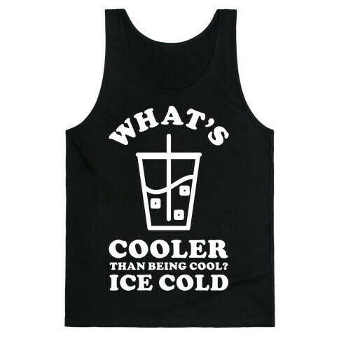 What's Cooler Than Being Cool Cold Brew Tank Top