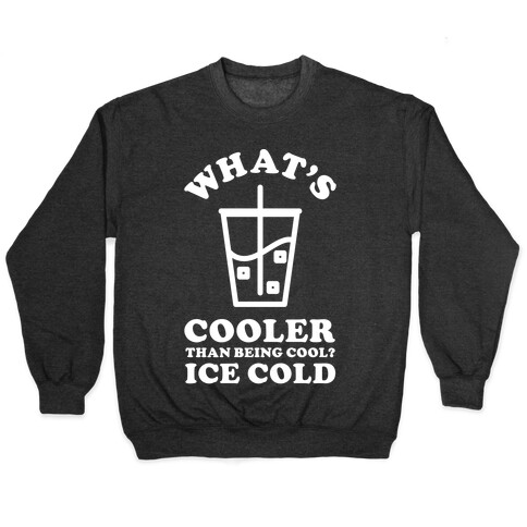 What's Cooler Than Being Cool Cold Brew Pullover