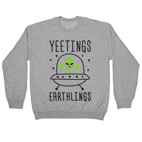 Yeetings Earthlings Pullover