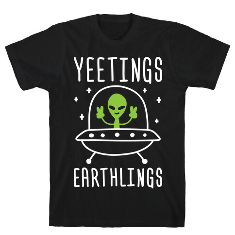 Yeetings Earthlings T-Shirt