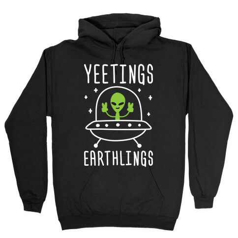 Yeetings Earthlings Hooded Sweatshirt