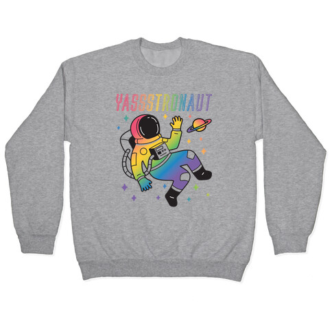 Yassstronaut LGBTQ Astronaut Pullover