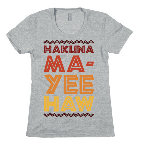 Hakuna Ma-Yee Haw Parody Womens T-Shirt