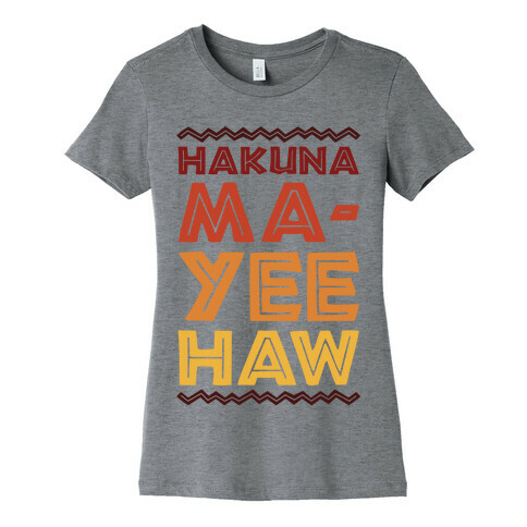 Hakuna Ma-Yee Haw Parody Womens T-Shirt