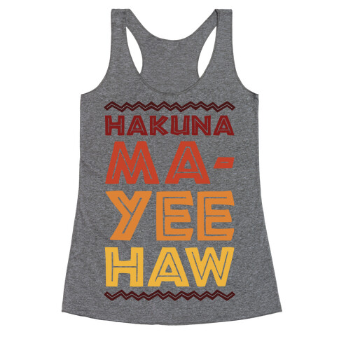 Hakuna Ma-Yee Haw Parody Racerback Tank Top