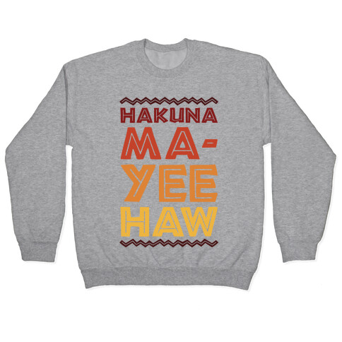 Hakuna Ma-Yee Haw Parody Pullover