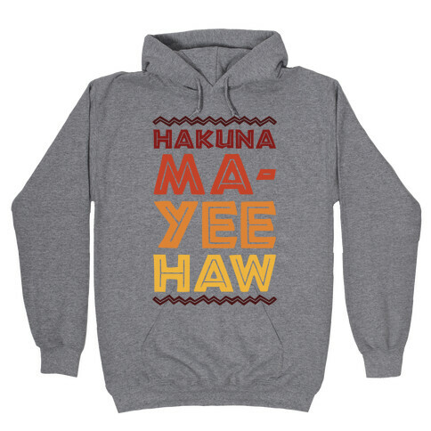 Hakuna Ma-Yee Haw Parody Hooded Sweatshirt