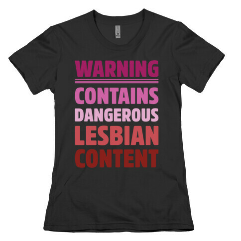 Warning Contains Dangerous Lesbian Content Parody White Print Womens T-Shirt
