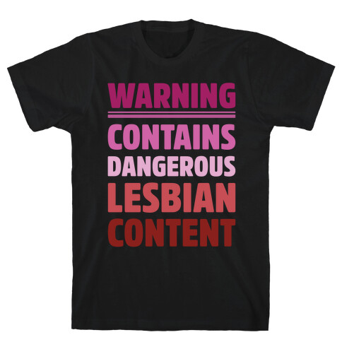 Warning Contains Dangerous Lesbian Content Parody White Print T-Shirt
