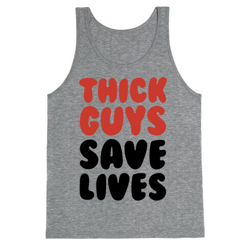 Thick Guys Save Lives  Tank Top