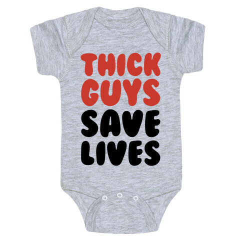 Thick Guys Save Lives  Baby One-Piece
