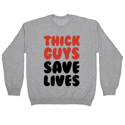 Thick Guys Save Lives  Pullover