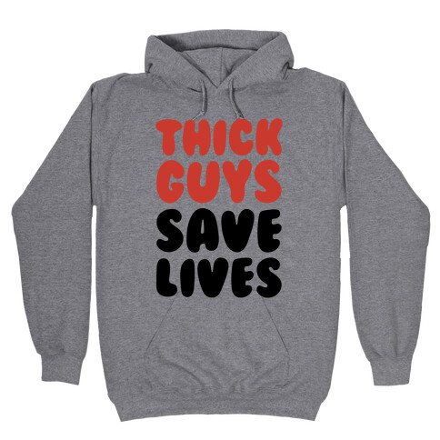 Thick Guys Save Lives  Hooded Sweatshirt