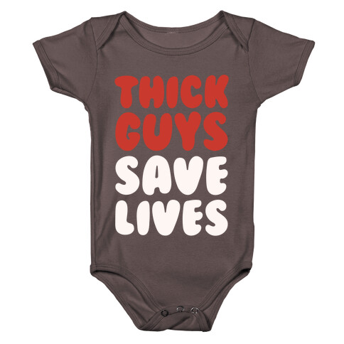 Thick Guys Save Lives White Print Baby One-Piece