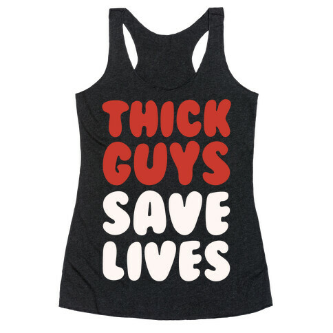 Thick Guys Save Lives White Print Racerback Tank Top