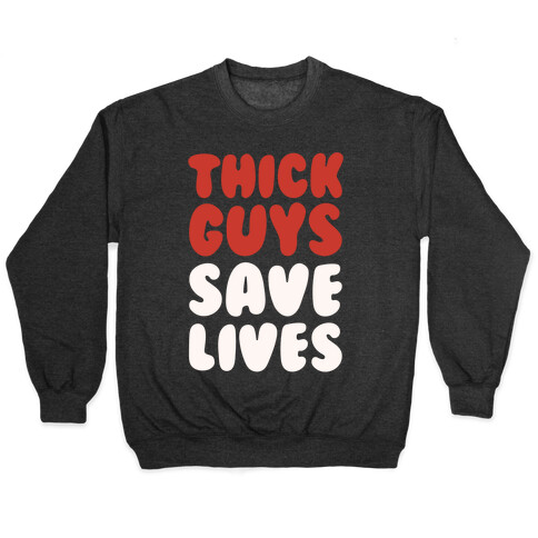 Thick Guys Save Lives White Print Pullover