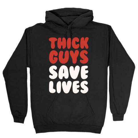Thick Guys Save Lives White Print Hooded Sweatshirt